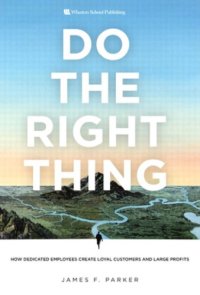 cover of the book Do the right thing: how dedicated employees create loyal customers and large profits