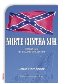 cover of the book Norte contra Sur - Historia total de la Guerra de Secesion