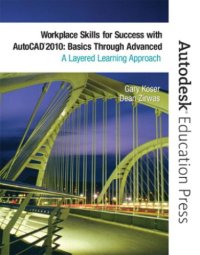 cover of the book Workplace skills for success with AutoCAD 2010: basics through advanced: a layered learning approach