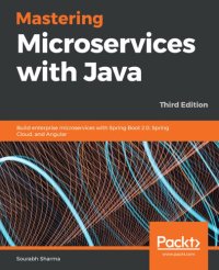 cover of the book Mastering Microservices with Java: Build enterprise microservices with Spring Boot 2.0, Spring Cloud, and Angular, 3rd Edition