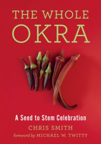 cover of the book The whole okra: a seed to stem celebration