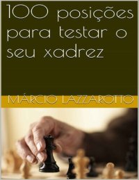 cover of the book 100 Posições para Testar o seu Xadrez