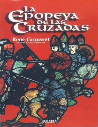 cover of the book La epopeya de las cruzadas (Ayer y hoy de la historia) (Spanish Edition)