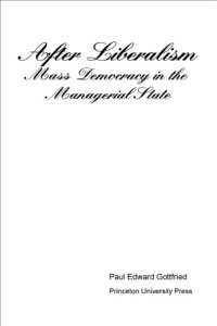 cover of the book After Liberalism: Mass Democracy in the Managerial State