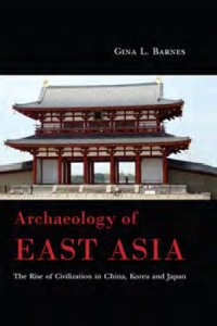 cover of the book Archaeology of East Asia: The Rise of Civilisation in China, Korea and Japan