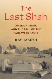 cover of the book The Last Shah: America, Iran, and the Fall of the Pahlavi Dynasty