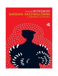 cover of the book Barbara Radziwiłłówna z Jaworzna-Szczakowej