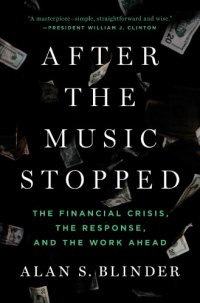 cover of the book After the Music Stopped: The Financial Crisis, the Response, and the Work Ahead