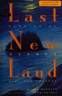 cover of the book The Last New Land: Stories of Alaska Past and Present