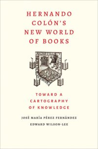 cover of the book Hernando Colon's New World of Books: Toward a Cartography of Knowledge