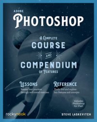 cover of the book Adobe Photoshop: A Complete Course and Compendium of Features