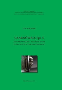 cover of the book Czarnówko, Fpl. 5: Acht Prunkgräber - Zeugnisse neuer Eliten im 2. Jh. n. Chr. im Ostseeraum