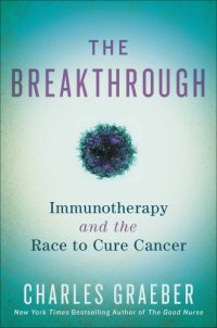 cover of the book BREAKTHROUGH: immunotherapy and the race to cure cancer