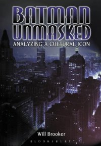 cover of the book Batman Unmasked: Analyzing a Cultural Icon