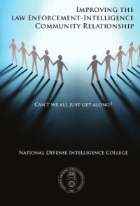 cover of the book Can't We All Just Get Along?: Improving the Law Enforcement-Intelligence Community Relationship: Improving the Law Enforcement-Intelligence Community Relationship