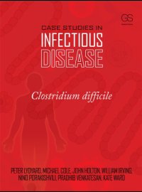 cover of the book Case Studies in Infectious Disease: Clostridium Difficile