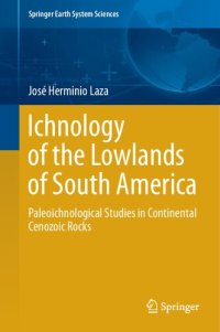 cover of the book Ichnology of the Lowlands of South America: Paleoichnological Studies in Continental Cenozoic Rocks