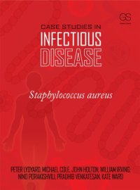 cover of the book Case Studies in Infectious Disease: Staphylococcus Aureus