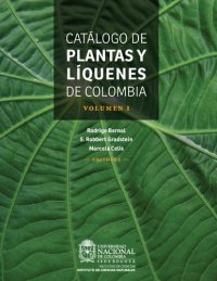 cover of the book Catálogo de  plantas y líquenesde Colombia: capítulos introductorios - líquenes a Lythraceae