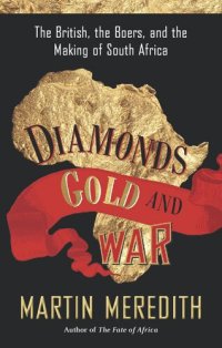 cover of the book Diamonds, Gold, and War: The British, the Boers, and the Making of South Africa