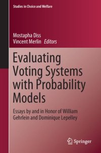 cover of the book Evaluating Voting Systems with Probability Models: Essays by and in Honor of William Gehrlein and Dominique Lepelley