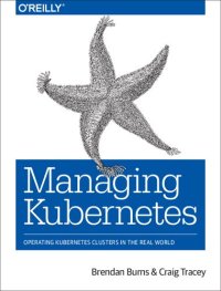 cover of the book Managing Kubernetes: Operating Kubernetes Clusters in the Real World