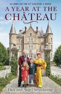 cover of the book A Year at the Chateau: As seen on the hit Channel 4 show