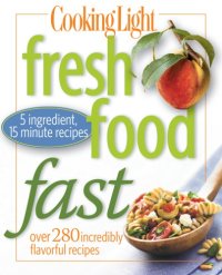 cover of the book Cooking Light Fresh Food Fast