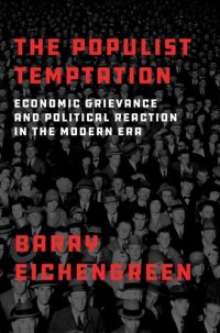 cover of the book The Populist Temptation: Economic Grievance and Political Reaction in the Modern Era