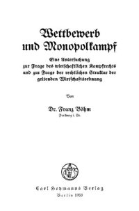 cover of the book Wettbewerb und Monopolkampf: Eine Untersuchung zur Frage des wirtschaftlichen Kampfrechts und zur Frage der rechtlichen Struktur der geltenden Wirtschaftsordnung