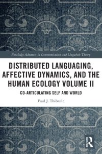 cover of the book Distributed Languaging, Affective Dynamics, and the Human Ecology Volume II: Co-articulating Self and World (Routledge Advances in Communication and Linguistic Theory)