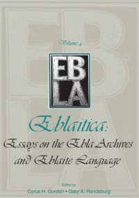 cover of the book Eblaitica Essays on the Ebla Archives an Deblaite Language