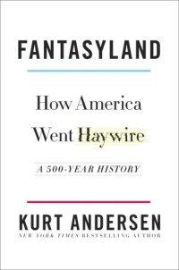 cover of the book Fantasyland: How America Went Haywire: A 500-Year History