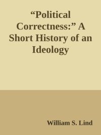 cover of the book “Political Correctness:” A Short History of an Ideology