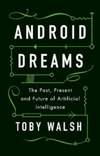 cover of the book Android Dreams: The Past, Present and Future of Artificial Intelligence