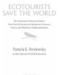 cover of the book Ecotourists Save the World: The Environmental Volunteer's Guide to More Than 300 International Adventures Toconserve, Preserve, and Rehabilitate Wildlife and Habitats