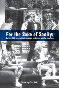 cover of the book For the Sake of Sanity: Doing Things with Humour in Irish Performance