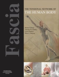 cover of the book Fascia: The Tensional Network of the Human Body: The Science and Clinical Applications in Manual and Movement Therapy