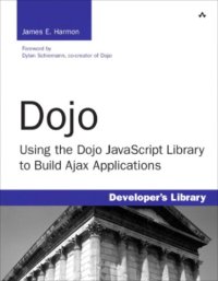 cover of the book Dojo: Using the Dojo JavaScript Library to Build Ajax Applications