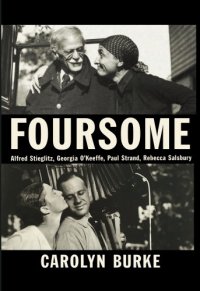 cover of the book Foursome: Alfred Stieglitz, Georgia O'Keeffe, Paul Strand, Rebecca Salsbury