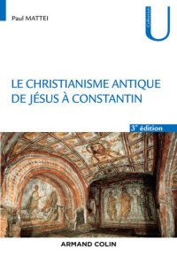 cover of the book Le christianisme antique (3e éd.) - De Jésus à Constantin