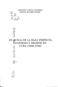 cover of the book En busca de la raza perfecta. Eugenesia e higiene en Cuba (1898-1958)