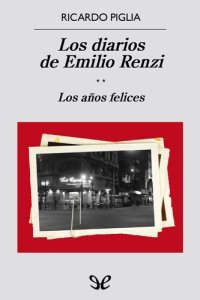 cover of the book Los diarios de Emilio Renzi. Los años felices