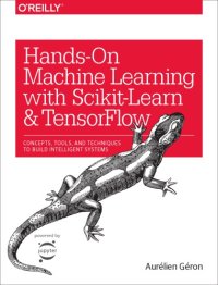 cover of the book Hands-On Machine Learning with Scikit-Learn and Tensorflow: Concepts, Tools, and Techniques to Build Intelligent Systems