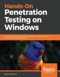 cover of the book Hands-On Penetration Testing on Windows: Unleash Kali Linux, PowerShell, and Windows debugging tools for security testing and analysis