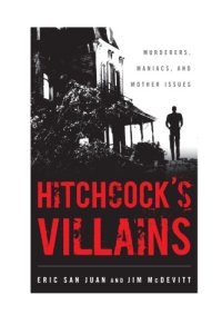 cover of the book Hitchcock's Villains: Murderers, Maniacs, and Mother Issues