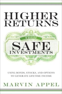 cover of the book Higher Returns from Safe Investments: Using Bonds, Stocks, and Options to Generate Lifetime Income