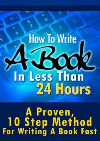 cover of the book How To Write A Book In Less Than 24 Hours