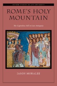 cover of the book Rome's Holy Mountain: The Capitoline Hill in Late Antiquity