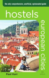 cover of the book Hostels European Cities, 6th: the Only Comprehensive, Unofficial, Opinionated Guide